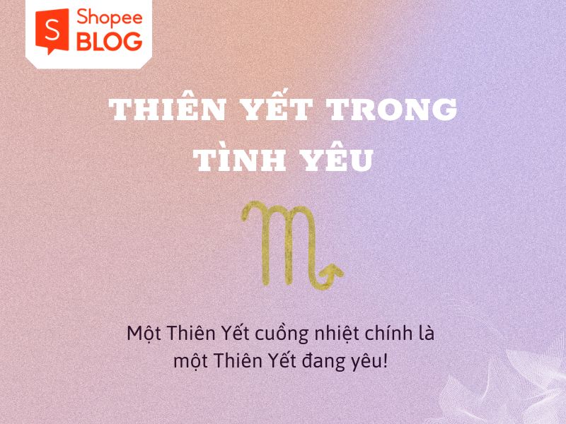 2bf700e9-thien-yet-hop-voi-cung-nao-10 Hình ảnh có logo Shopee Blog, biểu tượng Thiên Yết và tiêu đề "Thiên Yết trong tình yêu" trên nền màu sắc nhẹ.