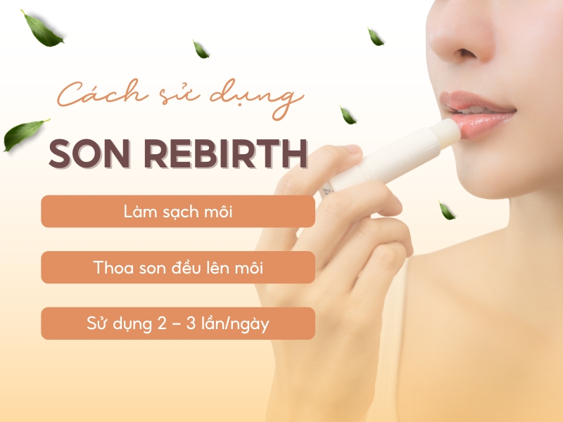 343c3f8e-son-duong-moi-nhau-thai-cuu-rebirth-co-tot-khong-4 Người đang thoa son dưỡng môi, kèm hướng dẫn sử dụng son Rebirth trên nền màu cam nhạt với lá trang trí.