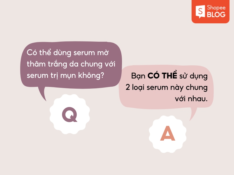 Hình ảnh chứa câu hỏi và câu trả lời về việc sử dụng chung hai loại serum làm đẹp da.