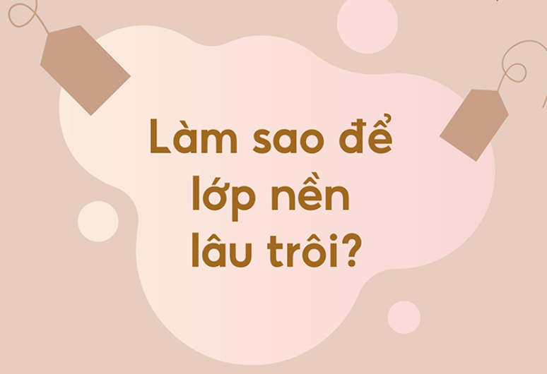 Chữ "Làm sao để lớp nền lâu trôi?" trên nền hồng với họa tiết trang trí.