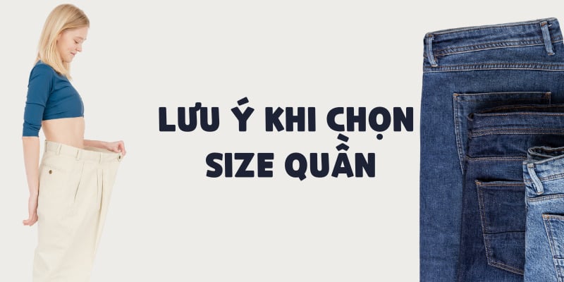 Lưu ý khi chọn size quần Lưu ý khi chọn size quần