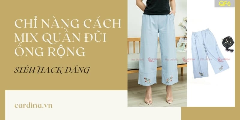 Phối đồ với quần đũi ống rộng